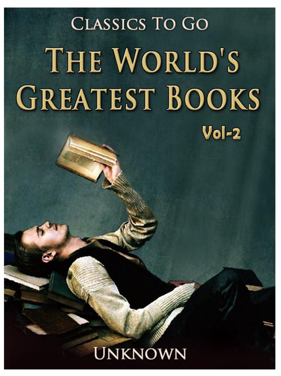 The World&#x27;s Greatest Books — Volume 02 — Fiction, Classics To Go