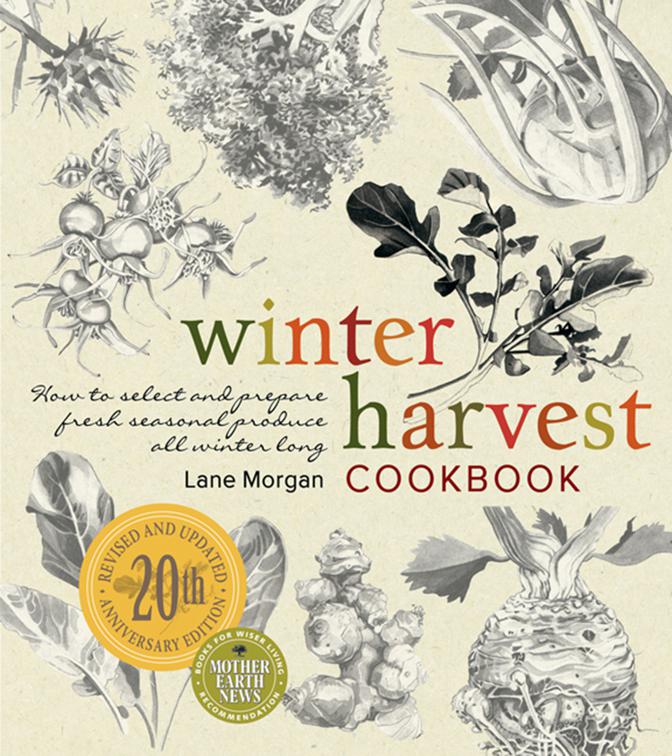 Winter Harvest Cookbook, Mother Earth News Books for Wiser Living