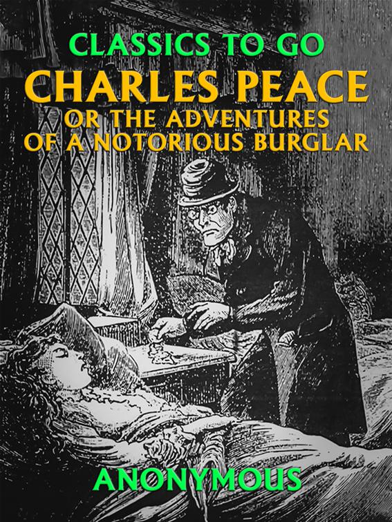 Charles Peace, or the Adventures of a Notorious Burglar, Classics To Go