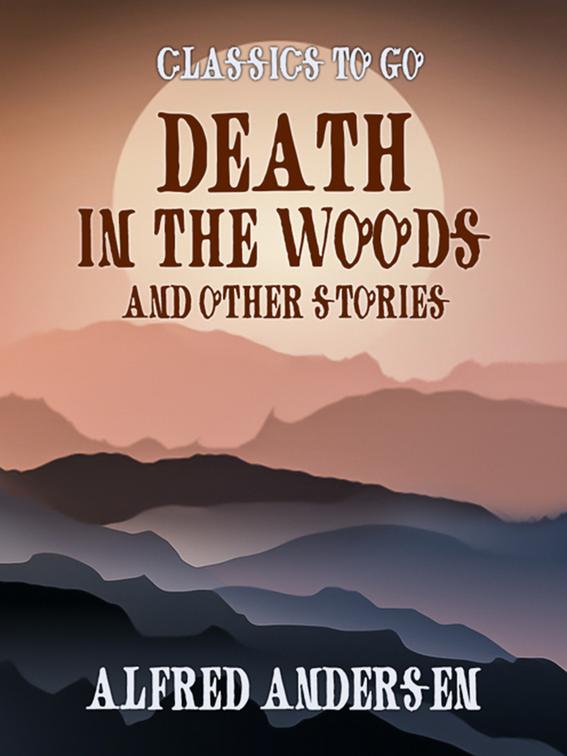Death In The Woods and Other Stories, Classics To Go