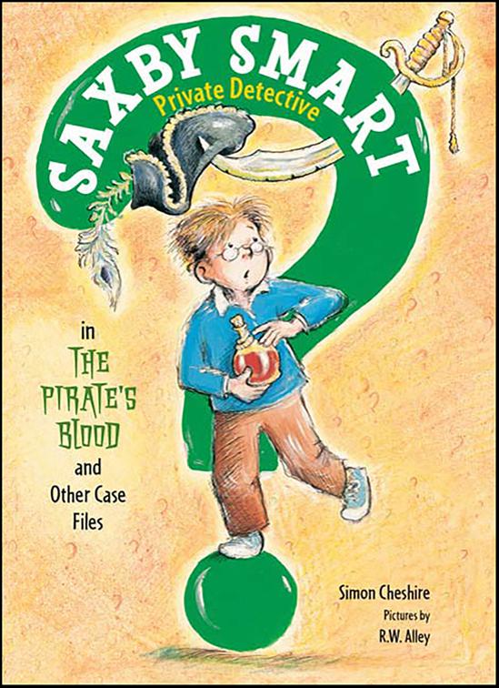 Pirate&#x27;s Blood and Other Case Files, Saxby Smart, Private Detective