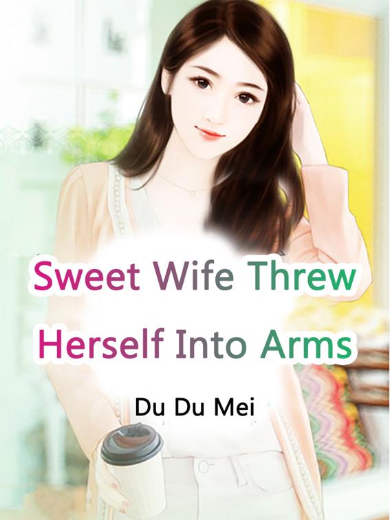 Sweet Wife Threw Herself Into Arms, Volume 2