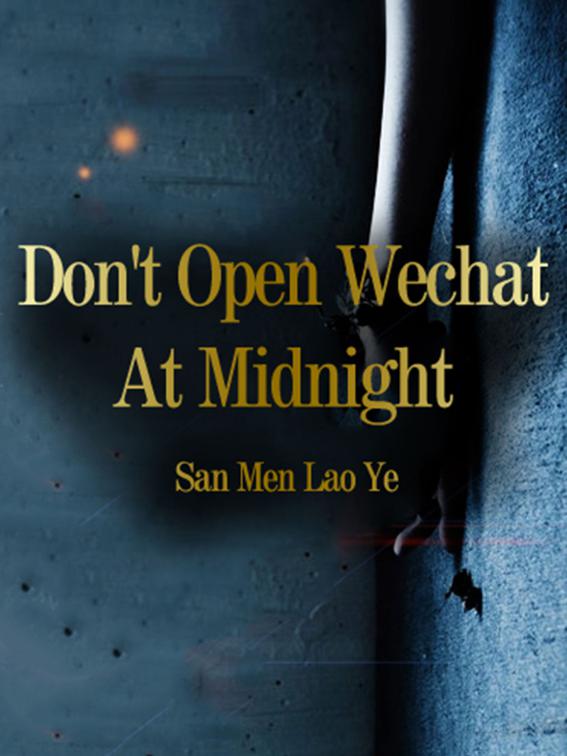 Don&#x27;t Open Wechat At Midnight, Volume 1