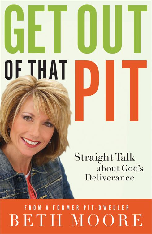 Get Out of That Pit: Straight Talk about God&#x27;s Deliverance