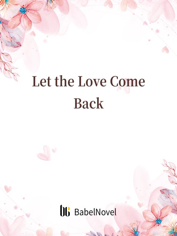 This image is the cover for the book Let the Love Come Back, Volume 1