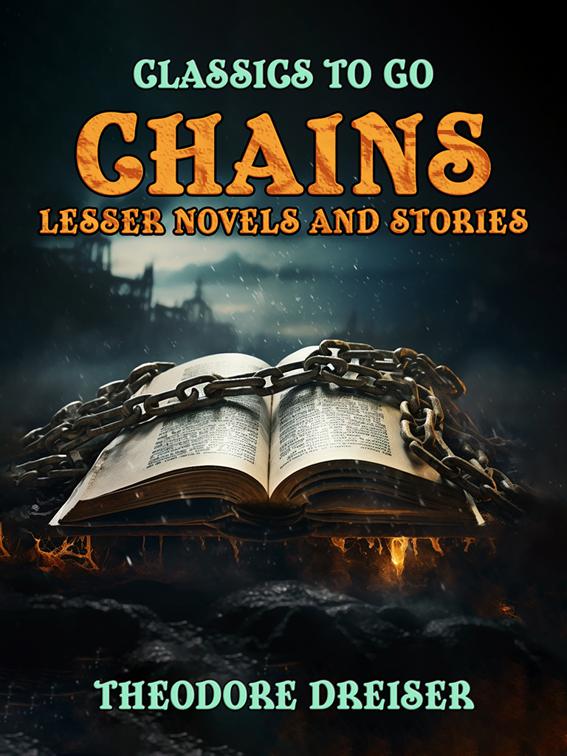 Chains, Lesser Novels And Stories, Classics To Go