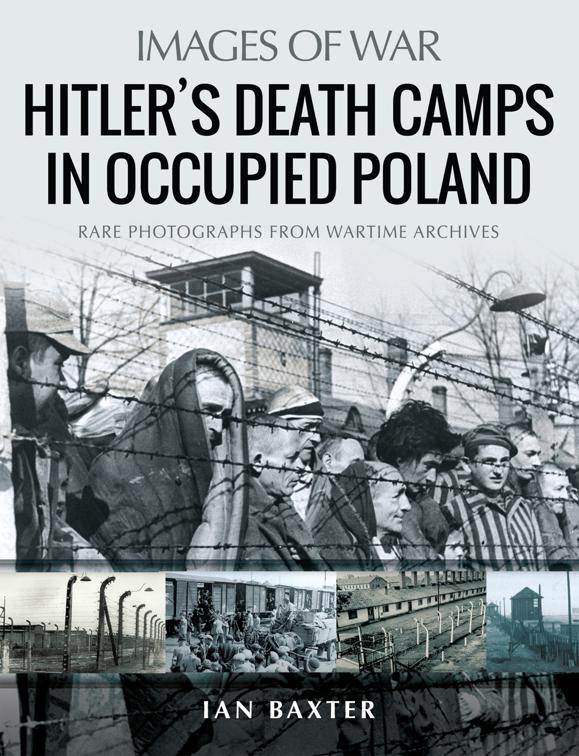 Hitler’s Death Camps in Occupied Poland, Images of War