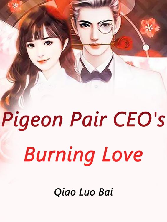 Pigeon Pair, CEO&#x27;s Burning Love, Volume 4