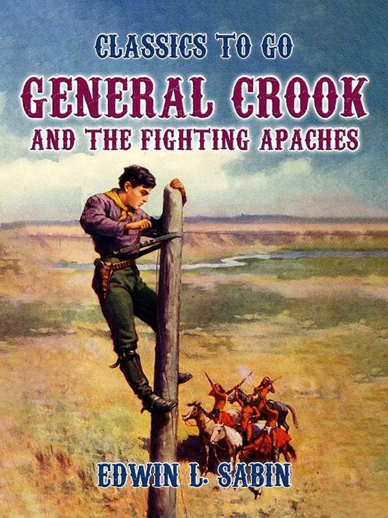 General Crook and the Fighting Apaches, Classics To Go