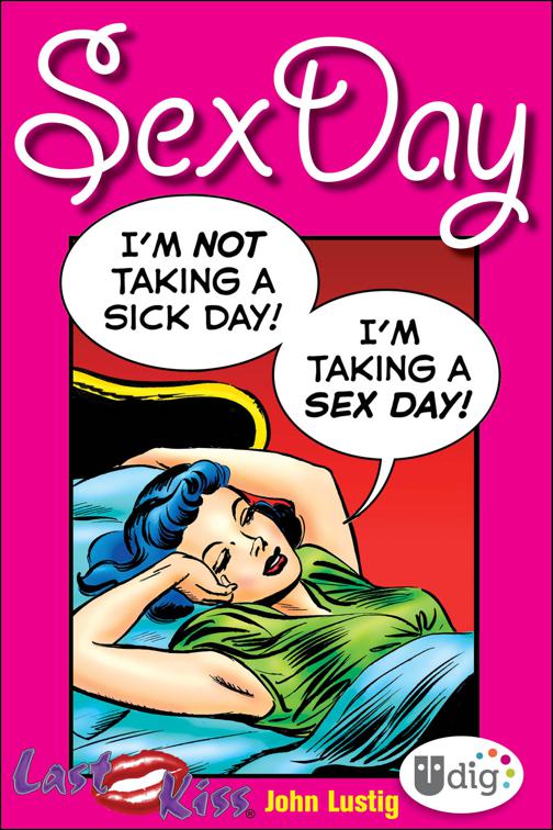 Last Kiss: Sex Day, UDig