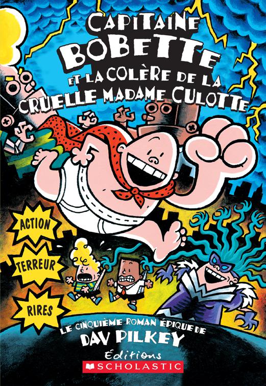 This image is the cover for the book Captain Underpants and the Wrath of the Wicked Wedgie Woman, Capitaine Bobette