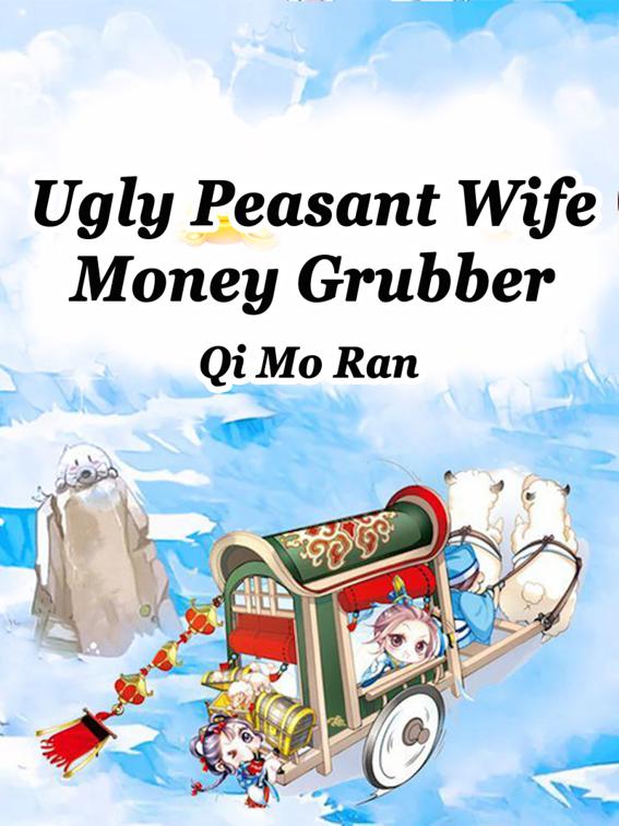This image is the cover for the book Ugly Peasant Wife: Money Grubber, Volume 4