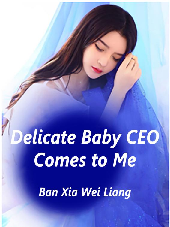This image is the cover for the book Delicate Baby: CEO Comes to Me, Volume 5