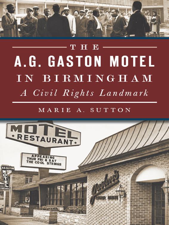 A.G. Gaston Motel in Birmingham: A Civil Rights Landmark, American Heritage