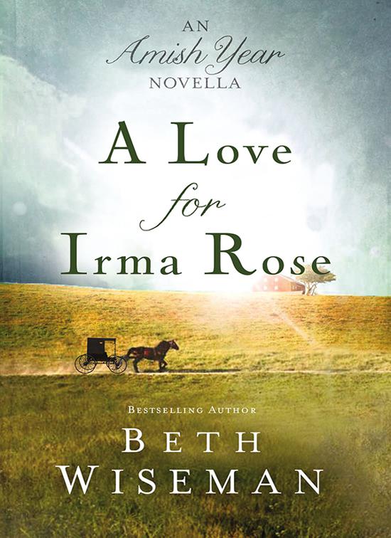 Love for Irma Rose, Amish Year Novellas