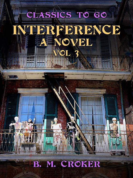 Interference A Novel, Vol 3 (of 3), Classics To Go