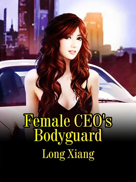 Female CEO&#x27;s Bodyguard, Volume 5