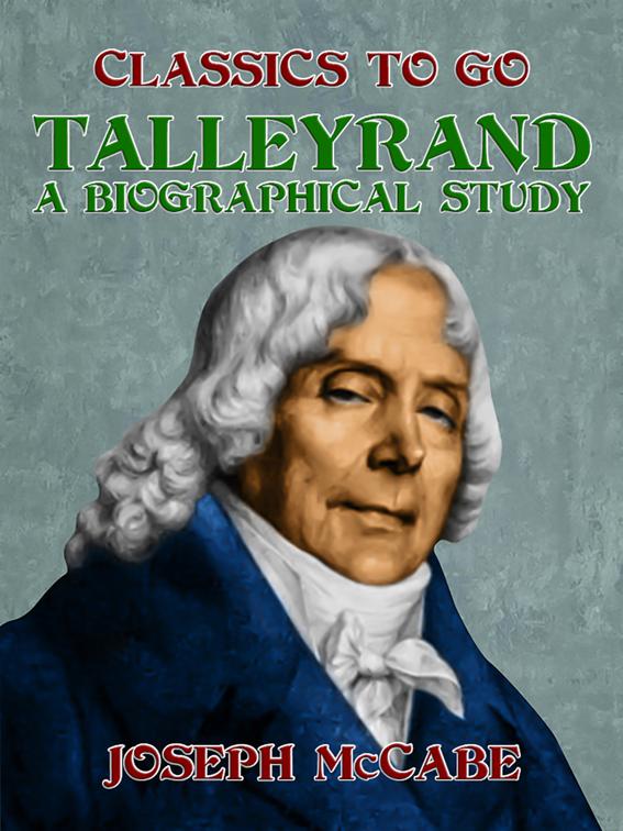 Talleyrand: A Biographical Study, Classics To Go