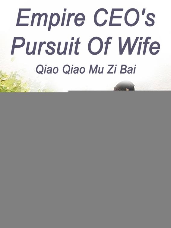 Empire CEO&#x27;s Pursuit Of Wife, Volume 1