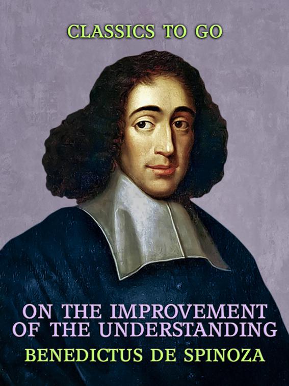 On the Improvement of the Understanding, Classics To Go