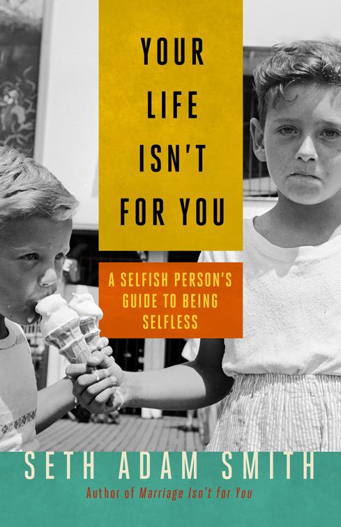 Your Life Isn&#x27;t for You