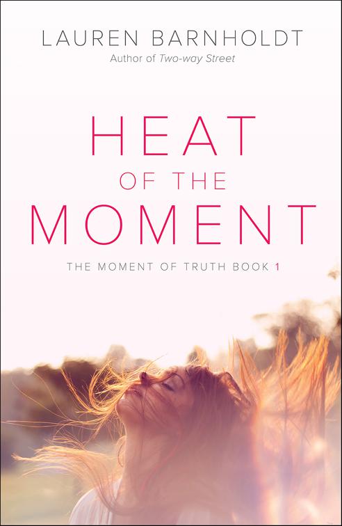Heat of the Moment, Moment of Truth