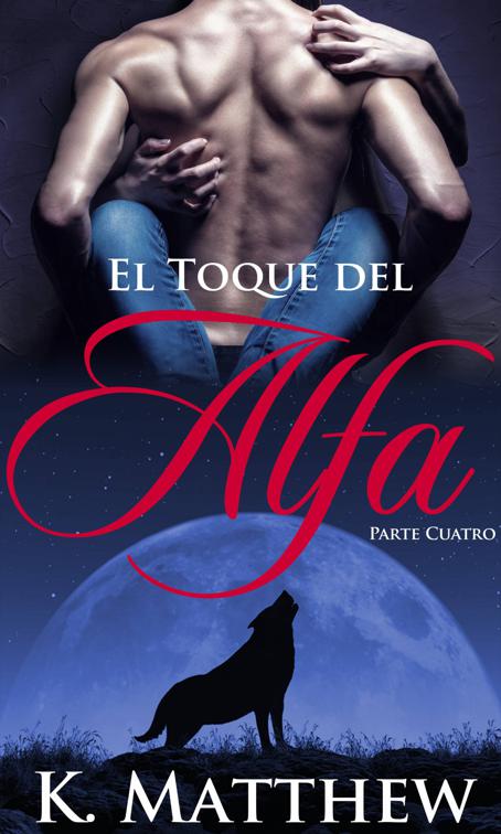 El Toque del Alfa: Parte Cuatro