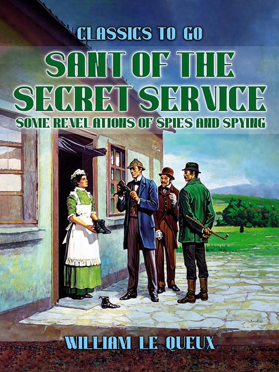 Sant of the Secret Service: Some Revelations of Spies and Spying, Classics To Go