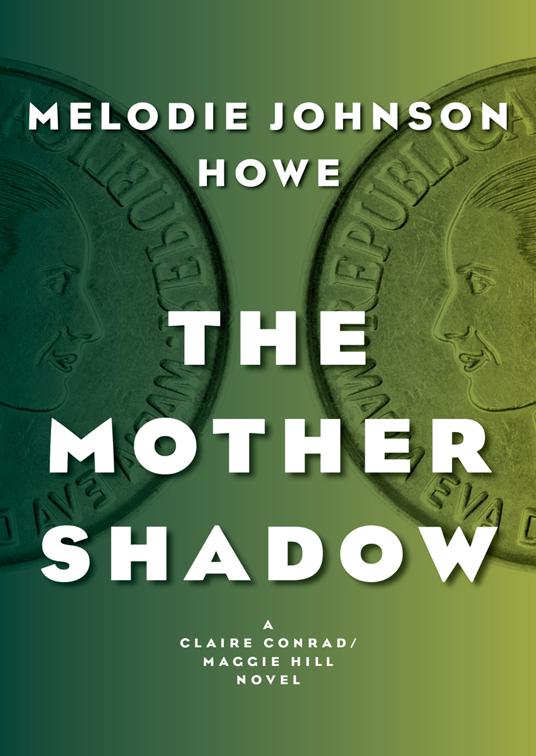 Mother Shadow, The Claire Conrad/Maggie Hill Novels