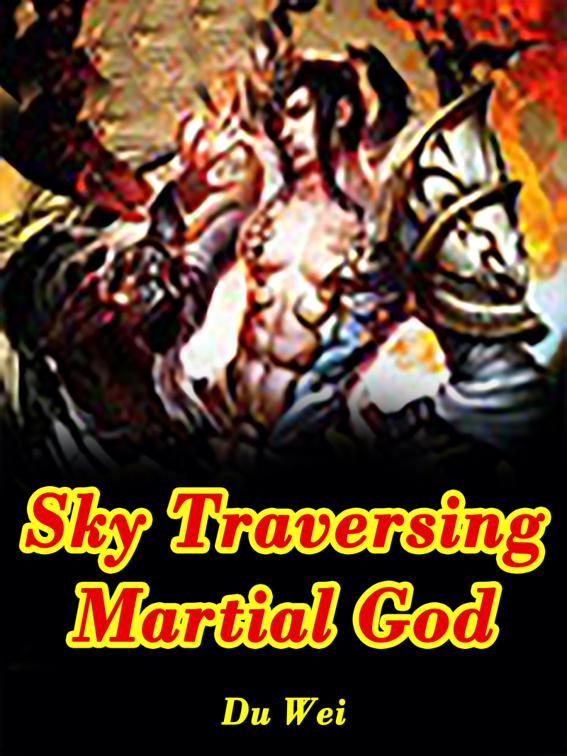This image is the cover for the book Sky Traversing Martial God, Volume 2