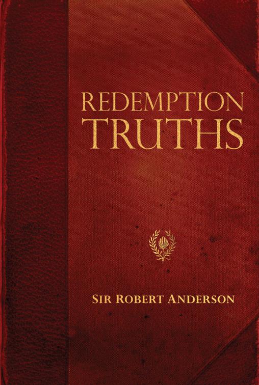 Redemption Truths, Sir Robert Anderson