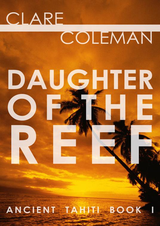 This image is the cover for the book Daughter of the Reef, Ancient Tahiti