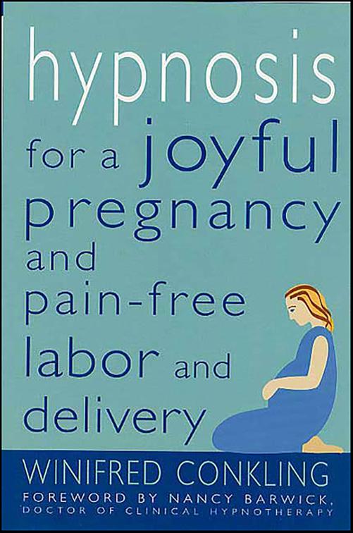 Hypnosis for a Joyful Pregnancy and Pain-Free Labor and Delivery