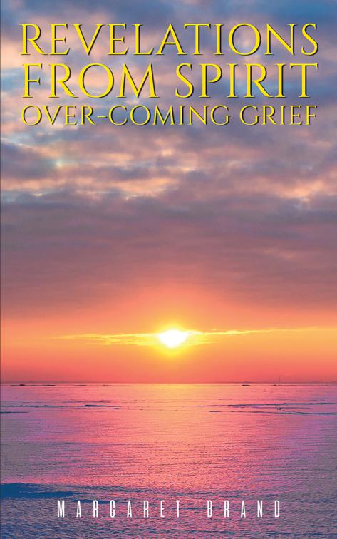 Revelations From Spirit: Over-coming Grief