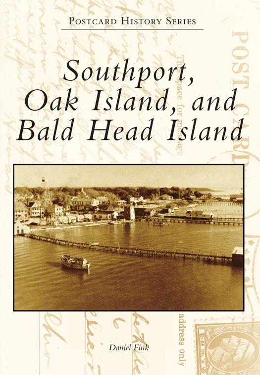 Southport, Oak Island, and Bald Head Island, Postcard History Series