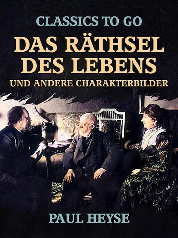Das Räthsel des Lebens und andere Charakterbilder, Classics To Go