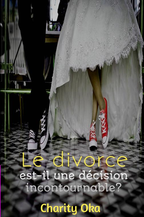 Le divorce : est-il une décision incontournable ?