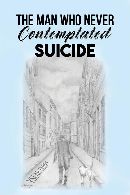 The Man Who Never Contemplated Suicide