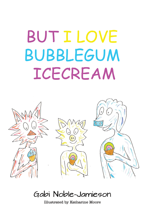 This image is the cover for the book But I Love Bubblegum Icecream