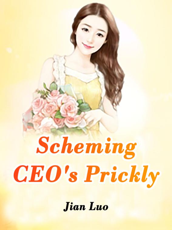 Scheming CEO&#x27;s Prickly, Volume 1