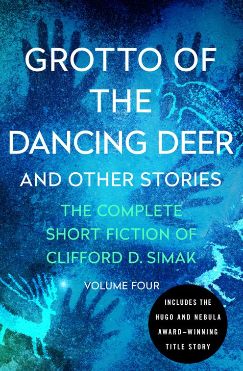 Grotto of the Dancing Deer, The Complete Short Fiction of Clifford D. Simak