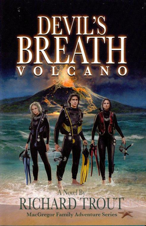 Devil&#x27;s Breath Volcano, MacGregor Family Adventure Series