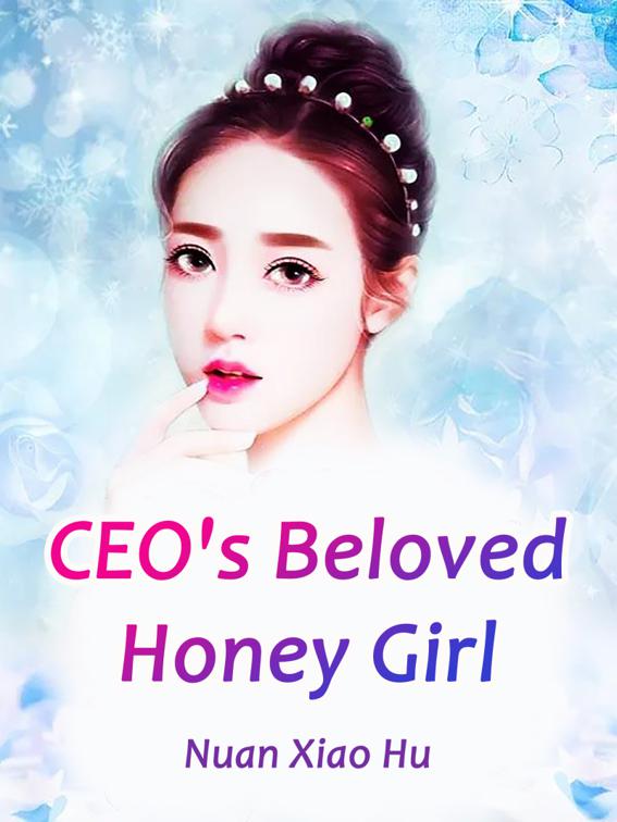 This image is the cover for the book CEO's Beloved Honey Girl, Volume 4