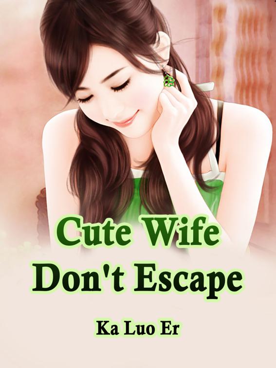 This image is the cover for the book Cute Wife, Don't Escape, Volume 2