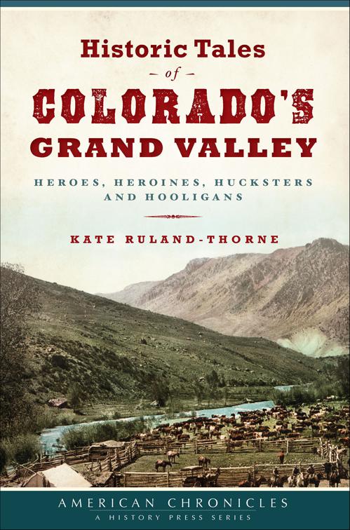 Historic Tales of Colorado&#x27;s Grand Valley