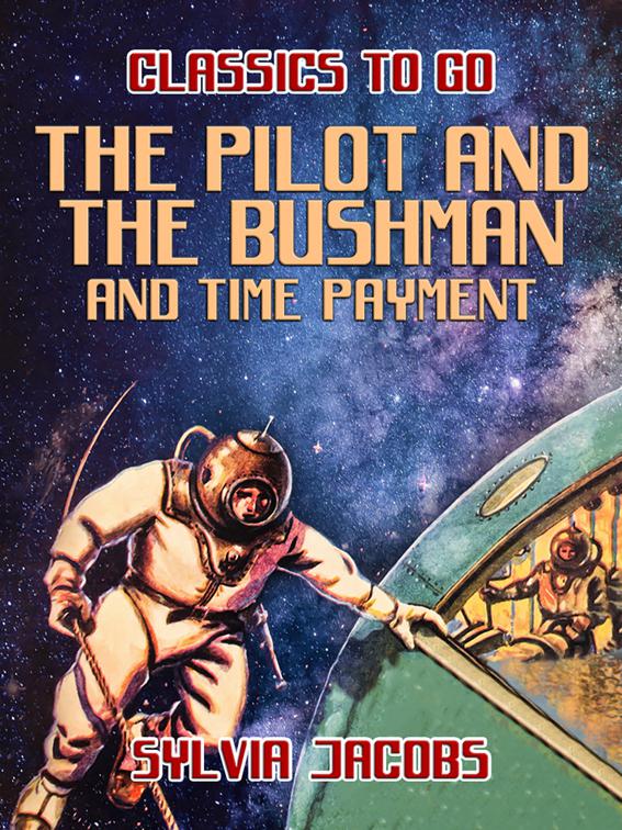 The Pilot and the Bushman and Time Payment, Classics To Go