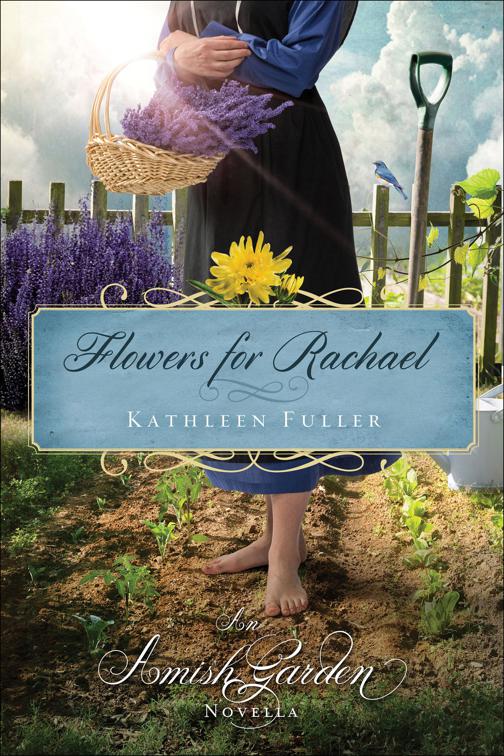 Flowers for Rachael, Amish Garden Novellas