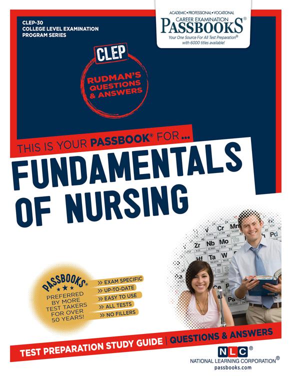 FUNDAMENTALS OF NURSING, College Level Examination Program Series (CLEP)