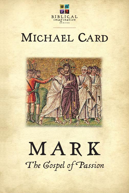 Mark: The Gospel of Passion, The Biblical Imagination Series