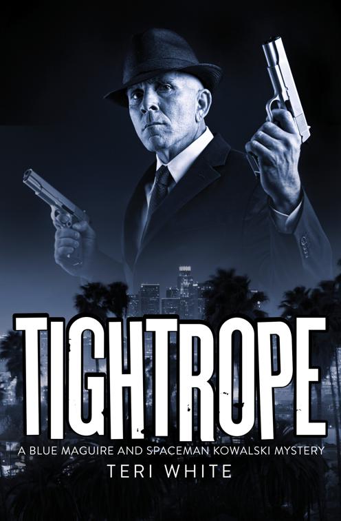 Tightrope, The Blue Maguire and Spaceman Kowalski Mysteries